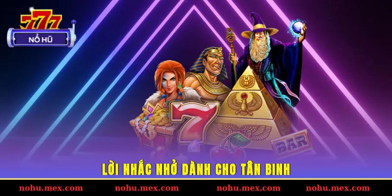 Lời nhắc nhở dành cho tân binh