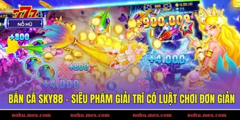 Bắn cá Sky88 - Siêu phẩm giải trí có luật chơi đơn giản