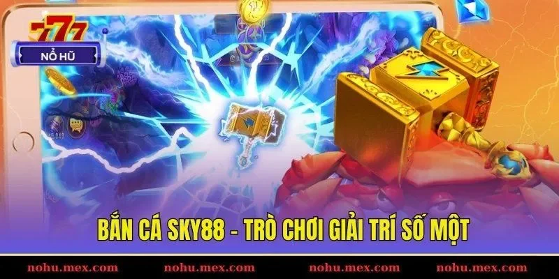 Bắn cá Sky88 - Trò chơi giải trí số một