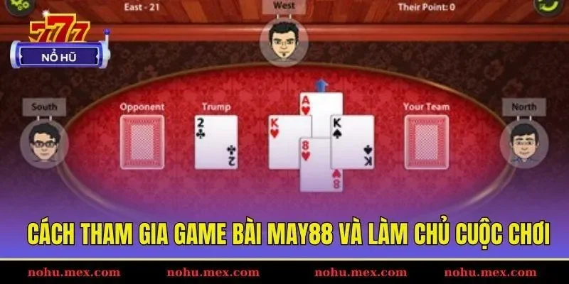 Cách tham gia game bài May88 và làm chủ cuộc chơi