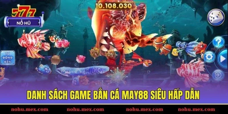 Danh sách game bắn cá May88 siêu hấp dẫn