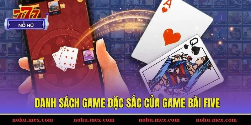 Danh sách game đặc sắc của game bài FIVE