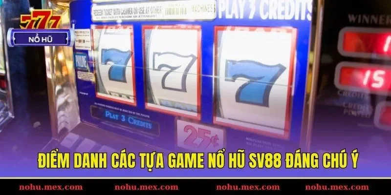 Điểm danh các tựa game nổ hũ SV88 đáng chú ý