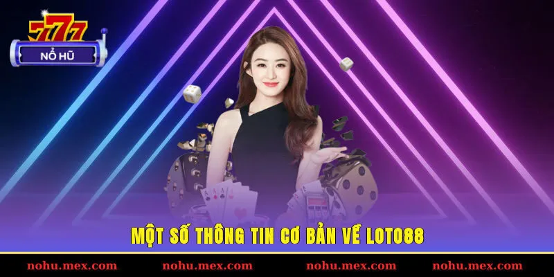 Một số thông tin cơ bản về Loto88