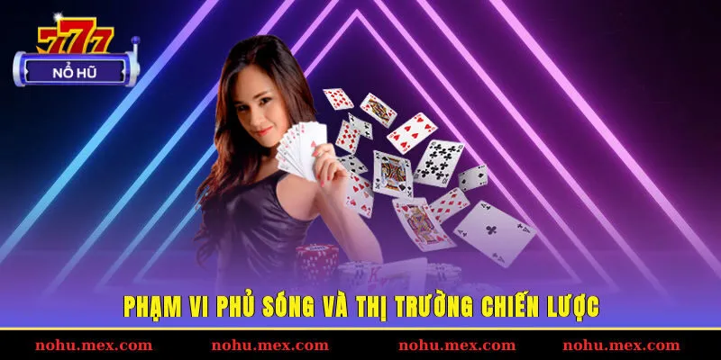 Phạm vi phủ sóng và thị trường chiến lược