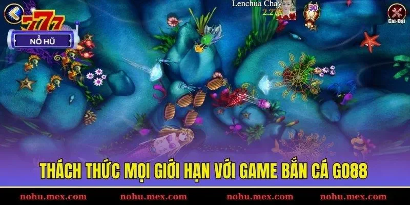 Thách thức mọi giới hạn với game bắn cá GO88