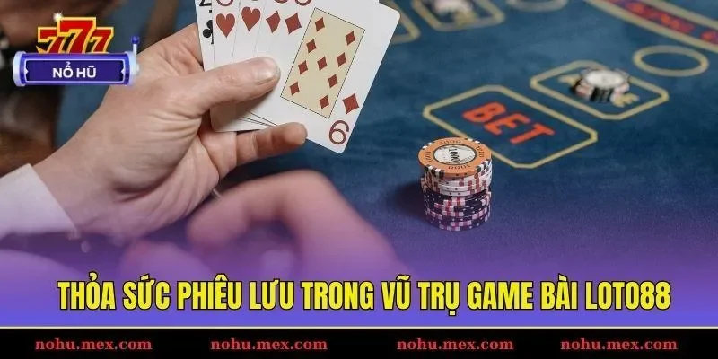 Thỏa sức phiêu lưu trong vũ trụ game bài Loto88