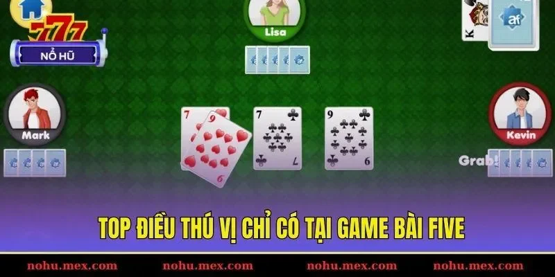 Top điều thú vị chỉ có tại game bài FIVE