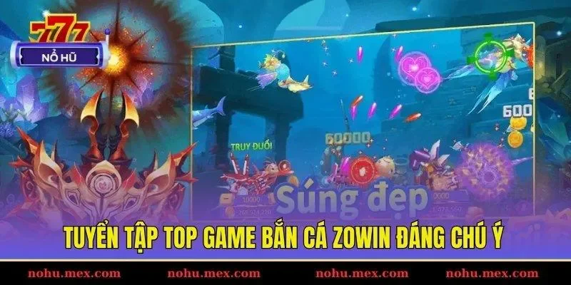 Tuyển tập top game bắn cá ZOWIN đáng chú ý