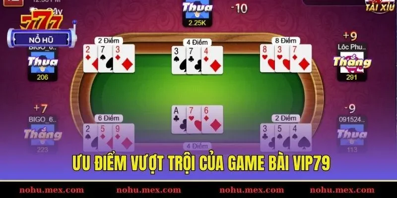 Ưu điểm vượt trội của game bài Vip79